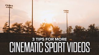 How to make your Sport Videos more CINEMATIC | 3 Tips for Sports Videography image