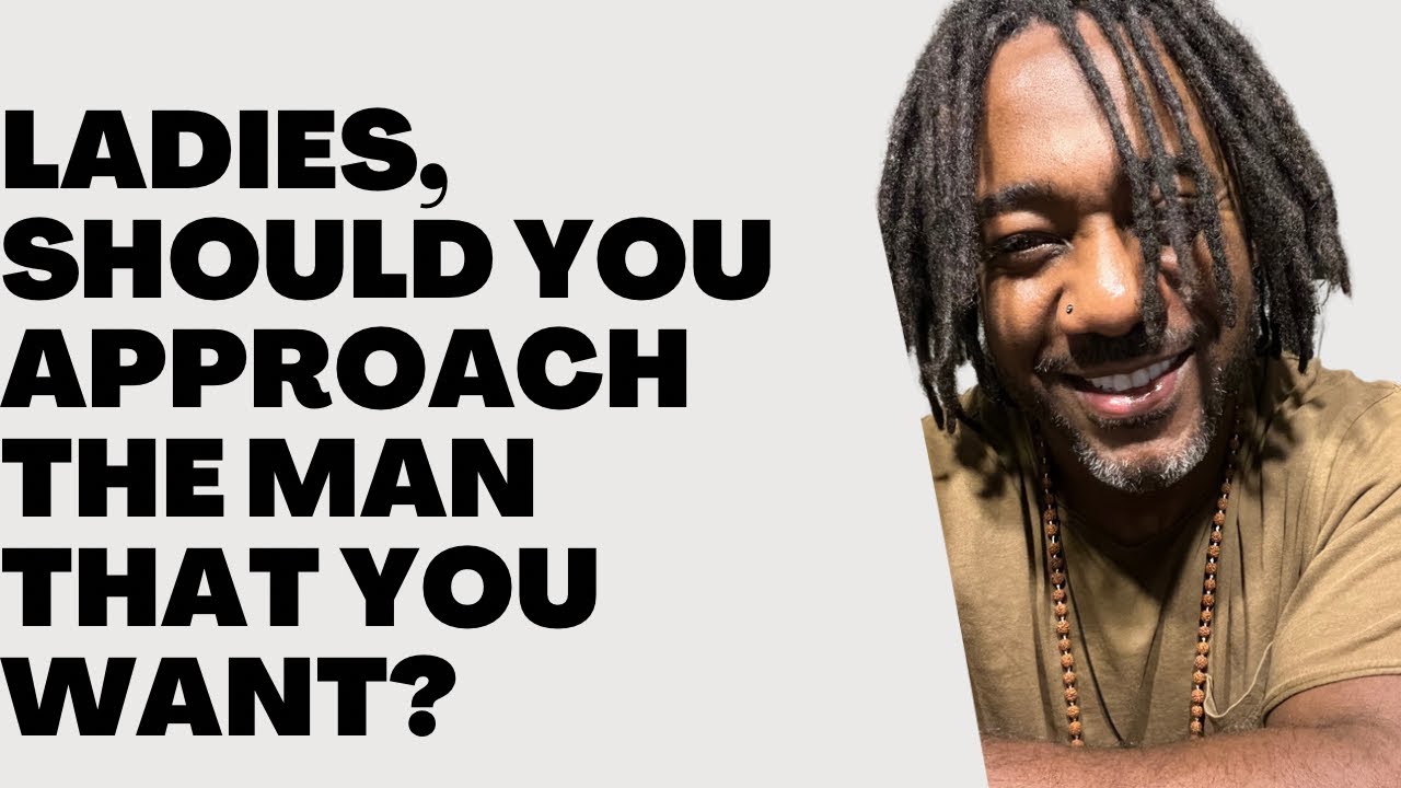 How to approach the man that you want.. if you’re not scared 