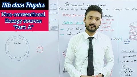Non-conventional energy sources | class 11 physics | physics ka safar