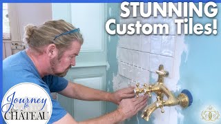 Installing STUNNING Artisan TILES , CHATEAU Bathroom RENOVATION - Journey to the Château, Ep. 136