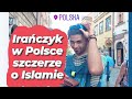 Irańczyk w Polsce szczerze o Islamie
