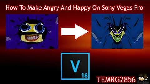 How To Make Angry And Happy On Sony Vegas Pro