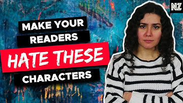 How To Write A Well-Rounded Character For Readers To Hate | Writing Advice
