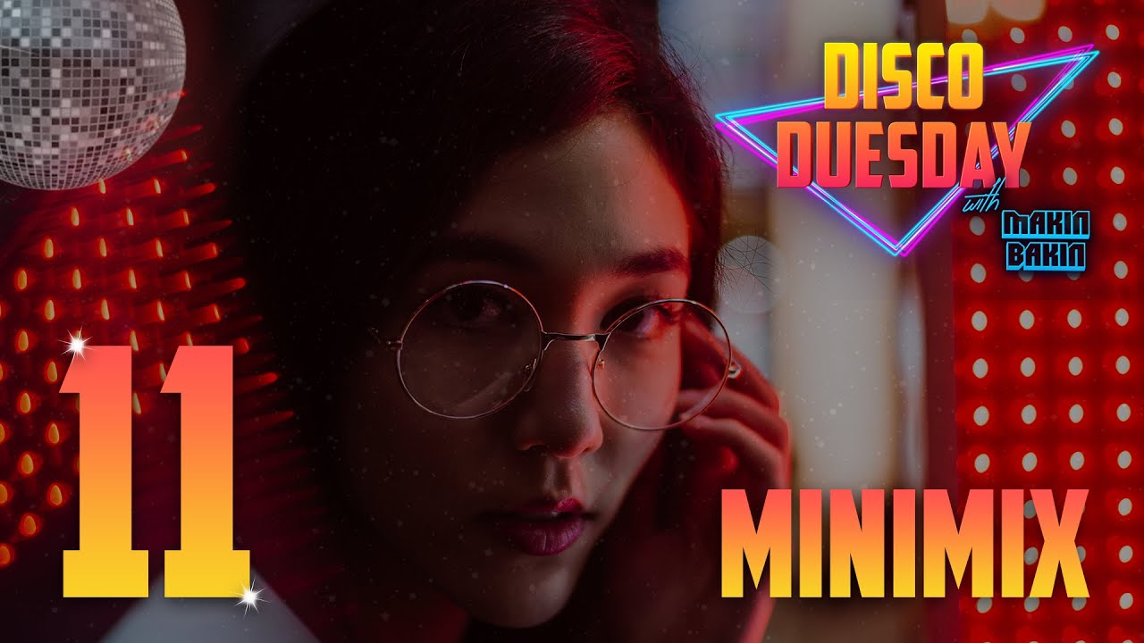 Makin Bakin - Disco Duesday #11 - MINIMIX - Disco House - Nu Disco
