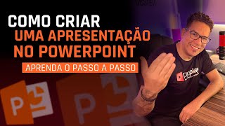 COMO CRIAR UMA APRESENTAÇÃO NO POWERPOINT - APRENDA O PASSO A PASSO