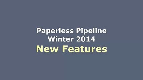 Big New Features: Winter 2014 Release  - Paperless Pipeline