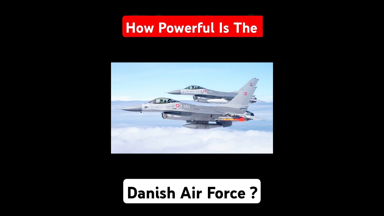 How Powerful Is The Danish Air Force In 2025 ?