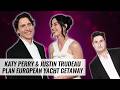 Katy Perry & Justin Trudeau Plan European Yacht Getaway | Naughty But Nice