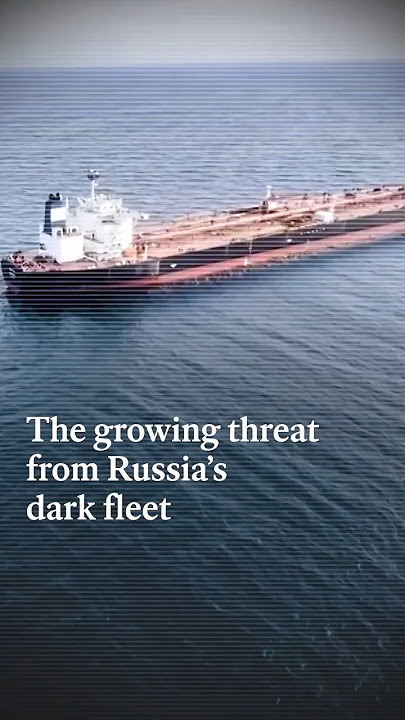 The growing threat from Russia's dark fleet