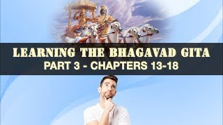 Bhagavad Gita Made Easy Part 3/3