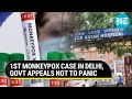 Delhi reports 1st case of monkeypox day after WHO declared global health emergency Full detail