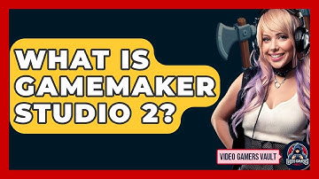 What Is GameMaker Studio 2? - Video Gamers Vault
