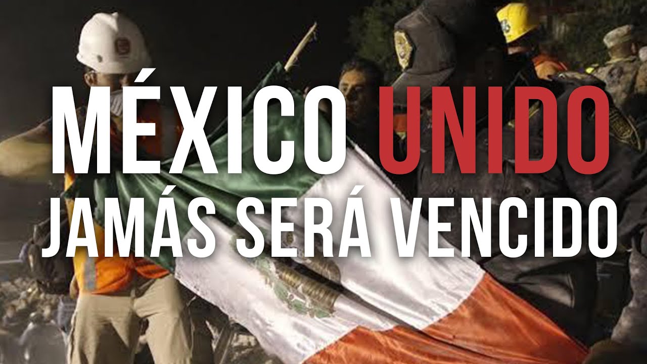 ¡México unido, jamás será vencido! - YouTube