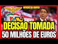  confirmado deciso tomada benfica enche os cofres notcias do benfica