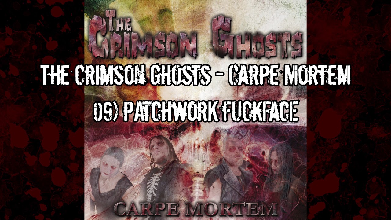 Watch The Crimson Ghosts - Carpe Mortem - 09 - Patchwork fuckface on YouTube Watch The Crimson Ghosts - Carpe Mortem - 09 - Patchwork fuckface on YouTube