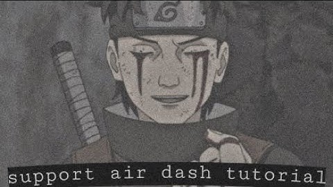 Support air dash tutorial | Naruto storm 4