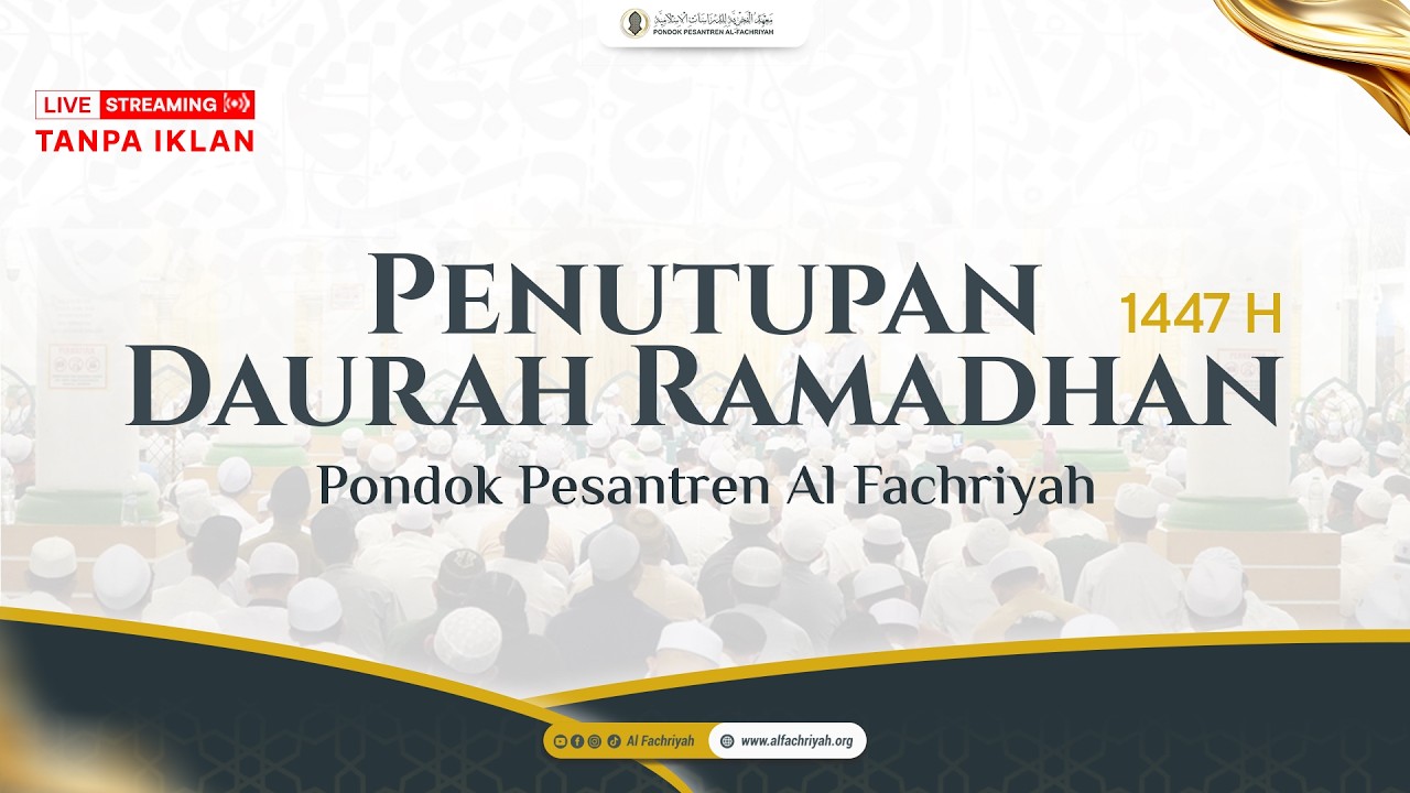 🔴PENUTUPAN DAURAH RAMADHAN AL FACHRIYAH 1447 H | Sabtu, 07 Maret 2026