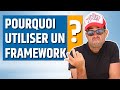 Pourquoi utiliser un framework