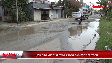 Dân bức xúc vì đường xuống cấp nghiêm trọng | Truyền Hình - Báo Tuổi Trẻ