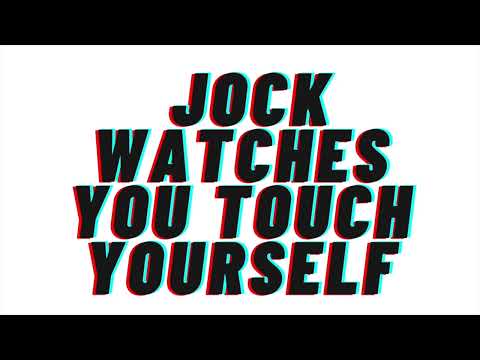 (VERY SPICY) Jock Watches You Touch Yourself: AUDIO ROLE PLAY [ASMR]