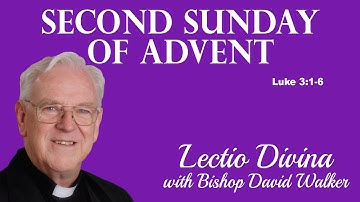Lectio Reflection - Second Sunday of Advent - Luke 3:1-6 (Year C 2024)