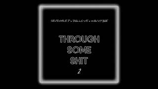 SevenMile P - Through Some Shit Pt.2 (Feat. Diallo Ve & Wavvy Bae)