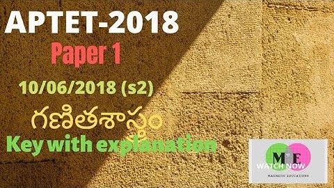 ap tet may2018 maths held on 10/06/2018(S2) answers with explanation....