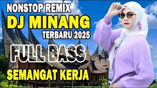 DJ Minang Paling Mantap Full Bass - Lagu Semangat Kerja - Remix Minang Terbaru 2025