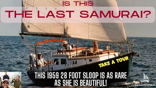 Is This The Last Samurai? This 1959 28 foot sloop is as rare as it is beautiful! Sailboat tour!