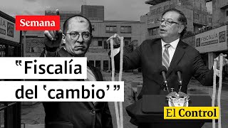 El Control al presidente Petro y su terna para la “Fiscalía del ‘cambio’”