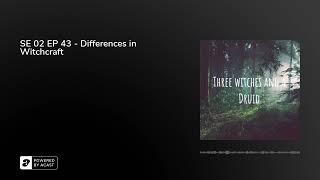 SE 02 EP 43 - Differences in Witchcraft
