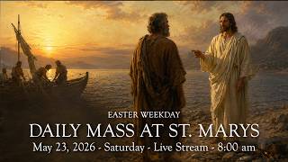 Daily Mass at St. Mary's - Saturday,  May 23, 2026- 8:00 am