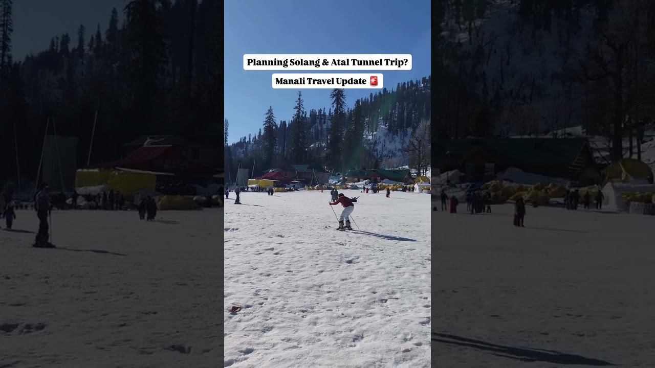 Solang Valley & Atal Tunnel Open Update Today | Manali Snow & Road Status 