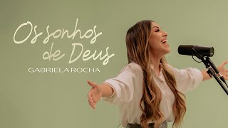 GABRIELA ROCHA - OS SONHOS DE DEUS