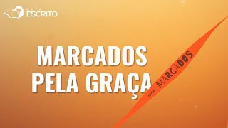 Está Escrito | Marcados pela graça | 09-05-24