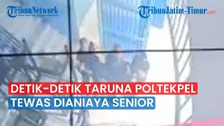 Detik-detik Taruna Poltekpel Surabaya Tewas Dianiaya Senior, CCTV Rekam Momen Korban Dibopong