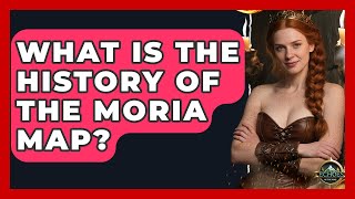 What Is The History Of The Moria Map - Echoes Of The Ring