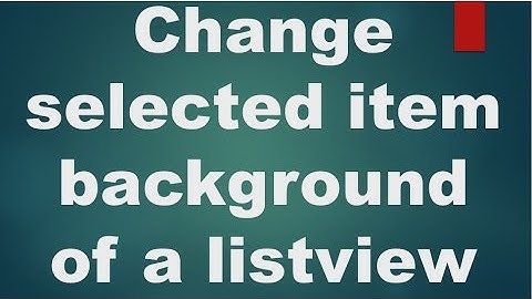 Android tutorial for beginners - 118 - Change selected item background of a listview.