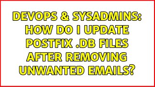 DevOps & SysAdmins: How do I update Postfix .db files after removing unwanted emails?