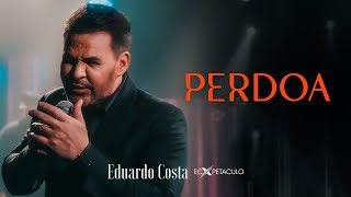 PERDOA | Eduardo Costa (Clipe Oficial)