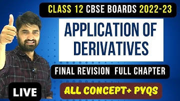 APPLICATION OF DERIVATIVES | FINAL REVISION |CLASS 12 MATHS | CBSE BOARDS 2022-23