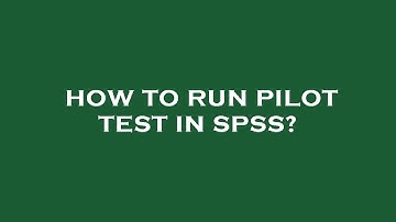 How to run pilot test in spss?