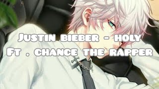 [Nightcore] Justin Bieber - Holy ft.Chance The Rapper