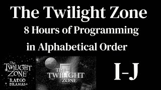 The Twilight Zone Radio Shows I-J