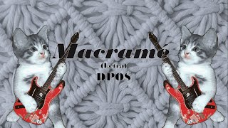 Video thumbnail of "DPOS - Macramé (Letra)"