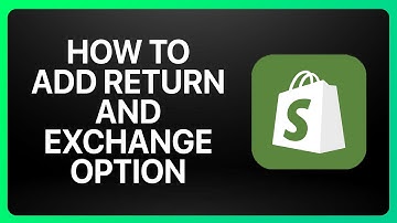 How To Add Return And Exchange Options In Shopify On A Web Browser Tutorial