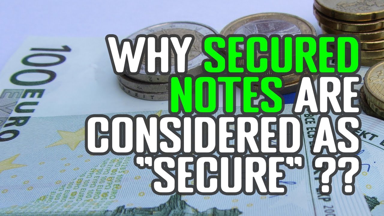 Secured Notes Explained (Why They Are Considered As Secure Debts?)