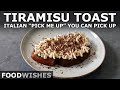 Tiramisu Toast - Coffee, Mascarpone, Chocolate "Pick Me Up" - Food Wishes