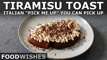Tiramisu Toast - Coffee, Mascarpone, Chocolate "Pick Me Up" - Food Wishes