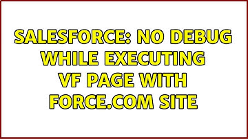 Salesforce: No debug while executing VF page with force.com site (2 Solutions!!)